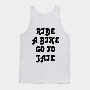 Ride A Bike Go To Jail Tank Top